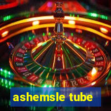 ashemsle tube